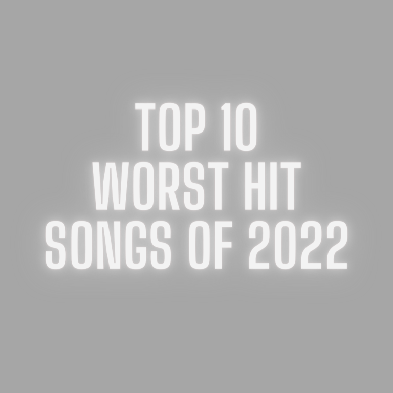 The Top 10 Worst Hit Songs of 2022