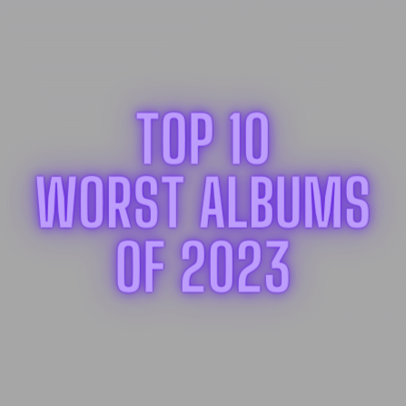 The Top 10 Worst Albums of 2023