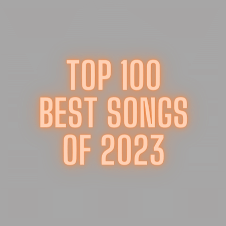 The Top 100 Best Songs of 2023 (50-1)
